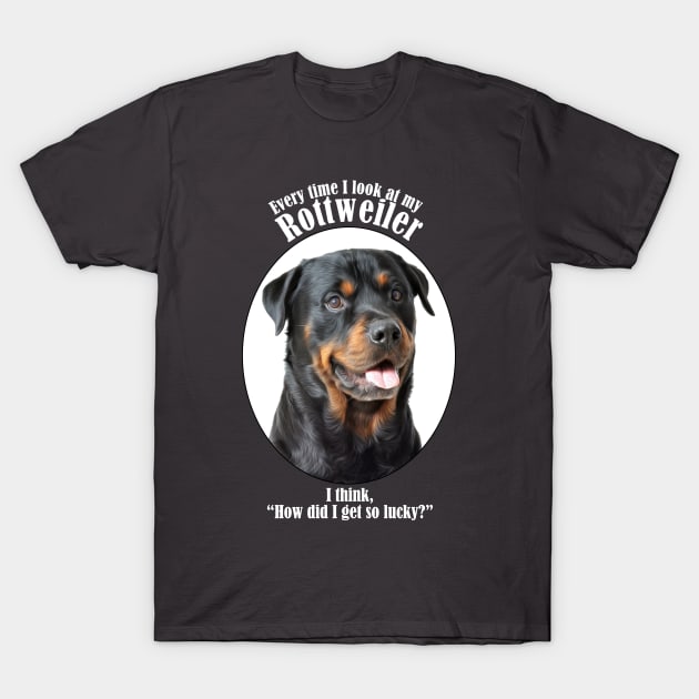 Lucky Rottweiler T-Shirt by You Had Me At Woof